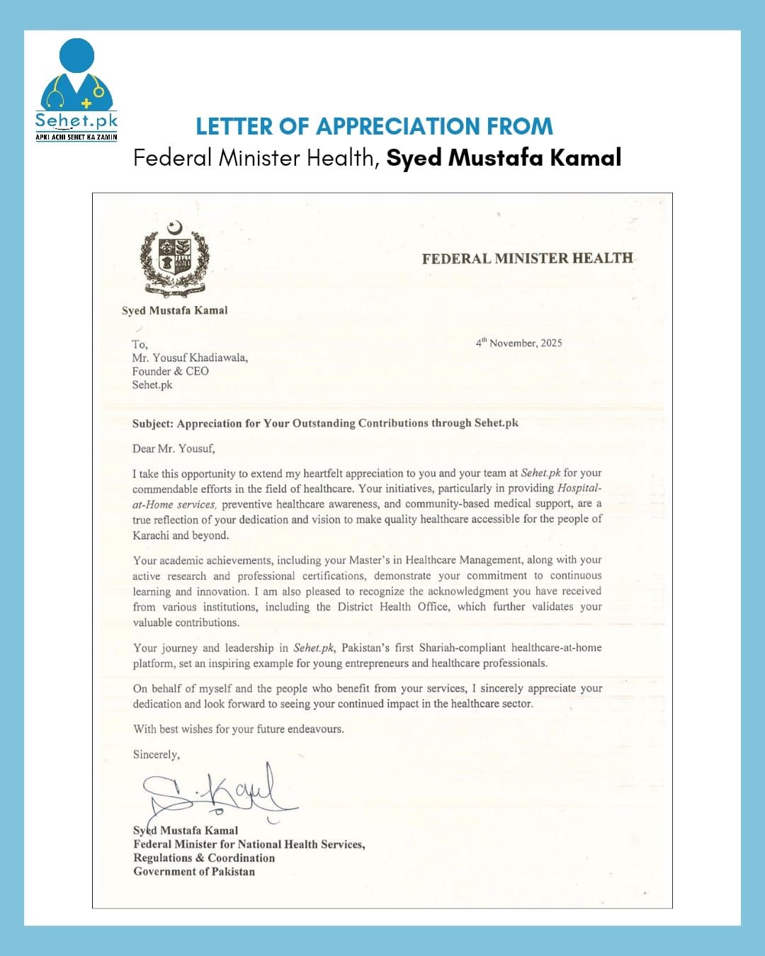 Honoured to receive an official Letter of Appreciation from the Federal Minister of Health, Syed Mustafa Kamal, recognizing Sehet.pk’s efforts in delivering accessible, ethical, and patient-centered healthcare across Pakistan. This recognition belongs to our dedicated team, partners, and the families who trust us every day. Together, we continue building a healthier Pakistan.

#SehetPK #HealthcarePakistan #HospitalAtHome #HomeHealthcare #HealthInnovation #PatientCare #PublicHealthPakistan